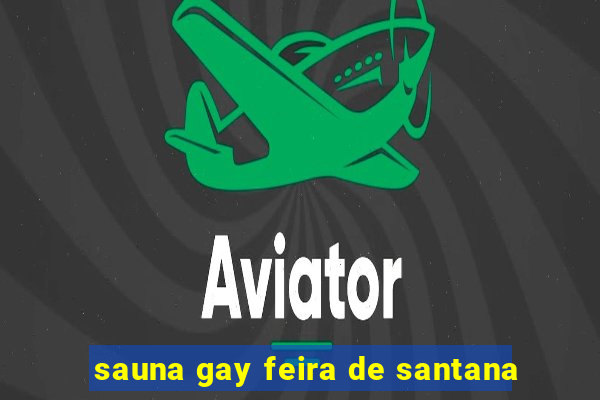 sauna gay feira de santana